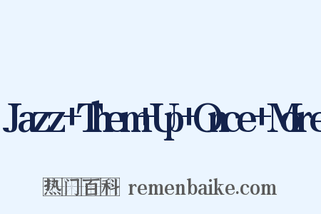 Jazz+Them+Up+Once+More是什么意思的图片